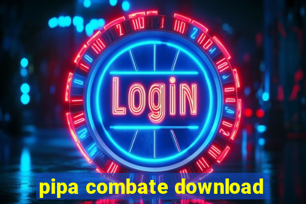 pipa combate download